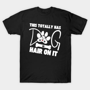 This Totally Has Dog Hair On It T-Shirt